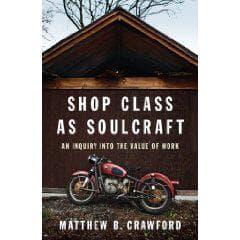 Cover of Shop Class as Soulcraft by Matthew B. Crawford